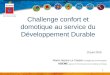 1 Challenge confort et domotique au service du Développement Durable 10 juin 2010 Marie-Jeanne Le Castrec Chargée de communication ADEME Agence de lEnvironnement