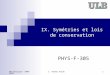 BA3-physique -2009-2010C. Vander Velde 1 IX. Symétries et lois de conservation PHYS-F-305
