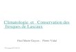 Climatologie et Conservation des fresques de Lascaux Climatologie et Conservation des fresques de Lascaux Paul Marie Guyon - Pierre Vidal CS Lascaux OCT