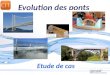 Page 1 Evolution des ponts Etude de cas Créé par O.VALMARY Lycée Le Corbusier 76800 St Etienne du Rouvray