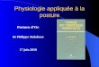 Physiologie appliquée à la posture Posturo dOc Dr Philippe Malafosse 17 juin 2010