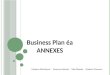 Business Plan éa ANNEXES Gordana Dimitrijevic - Florence Leblond - Taka Okazaki - Quiterie Thomann