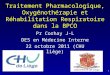 Traitement Pharmacologique, Oxygénothérapie et Réhabilitation Respiratoire dans la BPCO Pr Corhay J-L DES en Médecine Interne 22 octobre 2011 (CHU liège)