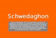 Schwedaghon C’est un sanctuaire, un lieu de rencontres, de prière, de méditation de ballade, un monastère, un centre spirituel, de délassement pour les