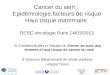 Cancer du sein : Epidémiologie,facteurs de risque Haut risque mammaire DESC oncologie Paris 14/03/2013 N Chabbert-Buffet et l’équipe du Centre de suivi