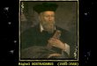 Michel NOSTRADAMUS (1503-1566) Un grand voyant du monde est né au Moyen âge, Il s’est fait tout petit pour instruire les nations Sa maison natale