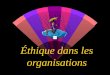 Éthique dans les organisations 2 Éthique corporative w Éthique de l’entreprise différente •de l’éthique des affaires •de l’éthique des multinationales