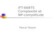IFT-66975 Complexité et NP-complétude Pascal Tesson