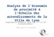 Analyse de l’économie de proximité à l’échelle des arrondissements de la Ville de Lyon Compléments produits pour les 7 ème et 8 ème arrondissement IMPL
