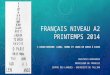 FRANÇAIS NIVEAU A2 PRINTEMPS 2014 3 COURS/SEMAINE: LUNDI, MARDI ET JEUDI DE 10H15 À 11H45 ANASTASIA NOUGADERE PROFESSEUR DE FRANCAIS CENTRE DES LANGUES
