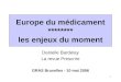 1 Europe du médicament ******** les enjeux du moment Danielle Bardelay La revue Prescrire GRAS Bruxelles - 10 mai 2006