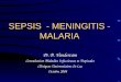 SEPSIS - MENINGITIS - MALARIA Pr. B. Vandercam Consultation Maladies Infectieuses et Tropicales Cliniques Universitaires St-Luc Octobre 2004