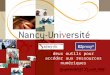 [ Fédération Nancy-Université] [ 2006 – 2007] 1 deux outils pour accéder aux ressources numériques Journées RPIST 23 juin 2009