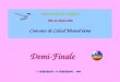 Collège Jean Rostand – Draguignan Fête des Maths 2006 Concours de Calcul Mental 6ème C. TERPEREAU – P. TERPEREAU 2006 Demi-Finale