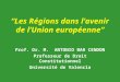 “Les Régions dans l’avenir de l’Union européenne” Prof. Dr. M. ANTONIO BAR CENDON Professeur de Droit Constitutionnel Université de Valencia
