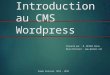 1 Introduction au CMS Wordpress Présenté par : M. BETARI Amine Blog Personnel :  Année Scolaire: 2013 - 2014