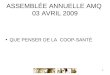 1 ASSEMBLÉE ANNUELLE AMQ 03 AVRIL 2009 QUE PENSER DE LA COOP-SANTÉ