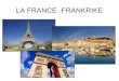 LA FRANCE -FRANKRIKE. Geografi - Géographie Frankrike ligger i Västeuropa. La France est dans l’Europe d’ouest. Här finns Europas högsta berg, Mont Blanc