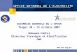 Juillet 2005 OFFICE NATIONAL DE L’ELECTRICITE  ASSEMBLEE GENERALE DE L’UPDEA Tanger 30 – 31 octobre 2007 Mohamed FADILI Directeur Stratégie