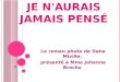 J E N ' AURAIS JAMAIS PENSÉ Le roman photo de Dana Miville, présenté à Mme Johanne Brochu