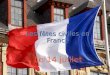 Les fêtes civiles en France Le 14 juillet. Le 14 juillet est la grande fête nationale française, commémore la prise de la Bastille, qui a eu lieu le 14