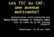 Les TIC au CAF: une avenue motivante? Communication orale présentée par Marie-Claude Lévesque et Isabelle Cabot dans le cadre de la 28 e journée Intercaf