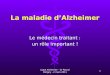 La maladie d’Alzheimer Le médecin traitant : un rôle important ! 1 Ligue Alzheimer - Dr Pascal Patigny - 2 mars 2011