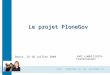 E-mail : info@plonegov.org | Web :   Joël Lambillotte Coordinateur Le projet PloneGov Dakar, le 10 juillet 2009