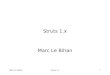 Marc Le BihanStruts 1.x1 Marc Le Bihan. Struts 1.x2 Plan I)Développement web par Servlets et JSP. II)Prise en charge de Struts. III)Principe de fonctionnement