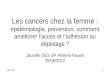Les cancers chez la femme : épidémiologie, prévention, comment améliorer l’accès et l’adhésion au dépistage ? Journée DES SP Amiens-Rouen 25/06/2012 21/08/20141