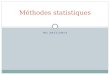 M1 2013/2014 Méthodes statistiques. Tableaux, population, échantillon On rassemble les données dans des tableaux = individus * variables  Une ligne =