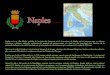 Naples est une ville d'Italie, capitale de la région de Campanie et de la province de Naples qui est connue pour sa richesse historique, artistique, culturelle,
