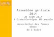Assemblée générale 2014 26 juin 2014 à Grenoble-Alpes Métropole Association des femmes élues de l’Isère