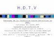 Bernard TICHIT 1 H.D.T.V Panorama de la Télévision Haute Définition en 2006… Historique des normes HDTV Equipements de production HD : Formats de magnétoscopes