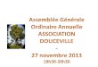 Agenda de la réunion Accueil L’Association Douceville - rappel – L’objectif – Vous êtes adhérents, ce que cela signifie Ordre du jour : 1. Émargement
