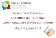 Assemblée Générale de l’Office de Tourisme Communautaire d’Aire sur l’Adour Mardi 5 juillet 2011