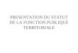 1 PRESENTATION DU STATUT DE LA FONCTION PUBLIQUE TERRITORIALE
