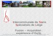 1 Intercommunale de Soins Spécialisés de Liège Intercommunale de Soins Spécialisés de Liège Fusion – Acquisition : expérience d’ISoSL Présentation Select