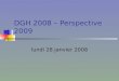 DGH 2008 – Perspective 2009 lundi 28 janvier 2008
