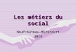 Les métiers du social Neufchâteau-Mirecourt2014. 5 POINTS: Introduction :Introduction : –le social c’est quoi? –Etes-vous fait pour le social? Les métiers