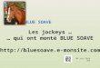 Les jockeys … … qui ont monté BLUE SOAVE  BLUE SOAVE NP Juin 2014 v04