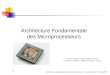 Architecture Fondamentale des Microprocesseurs - Laurent ALLAIN - Juillet 2002 1 Architecture Fondamentale des Microprocesseurs Institut Supérieur d’Electronique