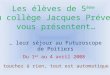 … leur séjour au Futuroscope de Poitiers Du 1 er au 4 avril 2008 Les élèves de 5 ème du collège Jacques Prévert vous présentent… Ne touchez à rien, tout