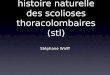 Histoire naturelle des scolioses thoracolombaires (stl) Stéphane Wolff