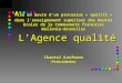 L’Agence qualité Mise en œuvre d’un processus « qualité » dans l’enseignement supérieur des Hautes Ecoles de la Communauté française Wallonie-Bruxelles