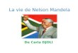 La vie de Nelson Mandela De Carla DJOLI. Nelson Mandela, de son vrai nom Nelson Rolihlahla Mandela est n© le 18 juillet 1918   Mvezo en Afrique du Sud,