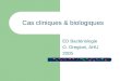 Cas cliniques & biologiques ED Bactériologie O. Oregioni, AHU 2005
