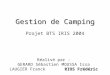 Gestion de Camping Projet BTS IRIS 2004 RIOS Frédéric Réalisé par : GERARD SébastienMOUSSA Issa LAUGIER FranckRIOS Frédéric