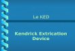 Le KED Kendrick Extrication Device LE KED Le KED a été importé des États Unis en temps que nouvel outil intervenant dans le cadre des secours sur la