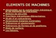 ELEMENTS DE MACHINES Généralités sur la construction mécanique et les éléments de machines; Généralités sur la construction mécanique et les éléments de